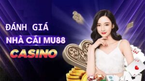 Đánh giá nhà cái MU88 Casino