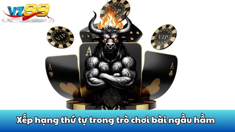 Xếp hạng thứ tự trong trò chơi bài ngầu hầm